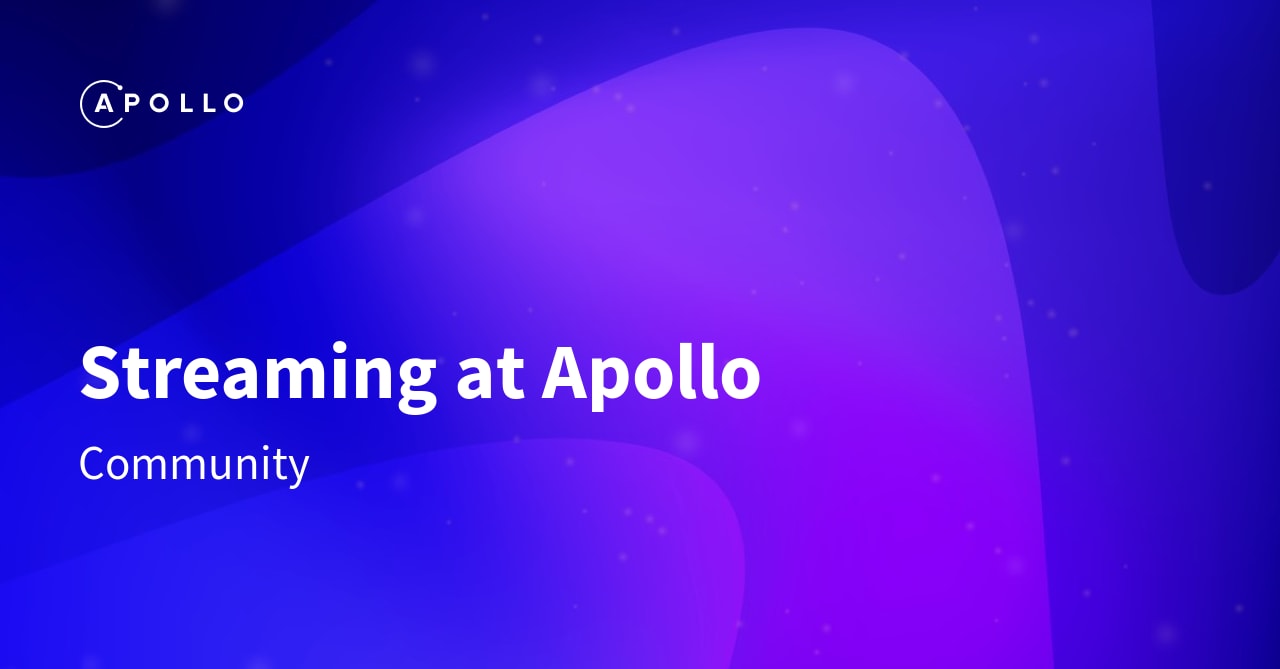 Streaming at Apollo Apollo GraphQL Docs